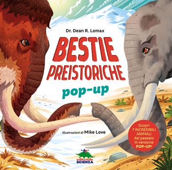 Bestie preistoriche. Scopri 7 incredibili animali del passato in versione pop-up! Ediz. a colori - Dean R. Lomax - Libro Editoriale Scienza 2022, Pop-up & co. | Libraccio.it