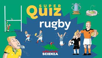 Rugby. Super quiz. Ediz. a colori. Con 100 Carte - Valentin Verthé - Libro Editoriale Scienza 2023, Quiz | Libraccio.it