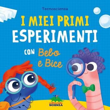 I miei primi esperimenti con Bebo e Bice. Ediz. a colori  - Libro Editoriale Scienza 2023, Bello da sapere | Libraccio.it