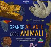 Grande atlante degli animali. Informazioni sorprendenti, mappe da esplorare e alette da sollevare. Ediz. a colori