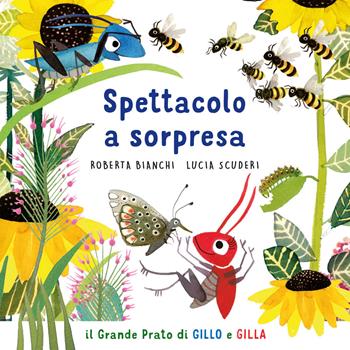 Spettacolo a sorpresa. Il grande prato di Gillo e Gilla. Ediz. a colori - Roberta Bianchi, Roberta Bianchi - Libro Editoriale Scienza 2023 | Libraccio.it