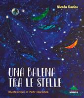 Una balena tra le stelle. Ediz. a colori