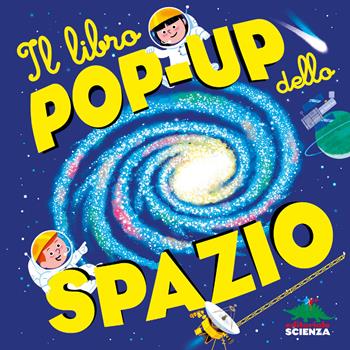 Il libro pop-up dello spazio. Ediz. a colori - Sylvie Baussier, Michel Viso - Libro Editoriale Scienza 2023, Pop-up & co. | Libraccio.it