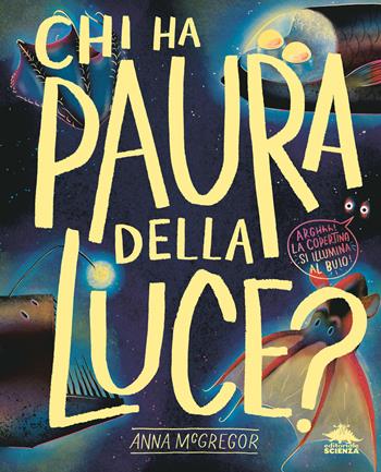 Chi ha paura della luce? Ediz. a colori - Anne McGregor - Libro Editoriale Scienza 2024, Bello da sapere | Libraccio.it