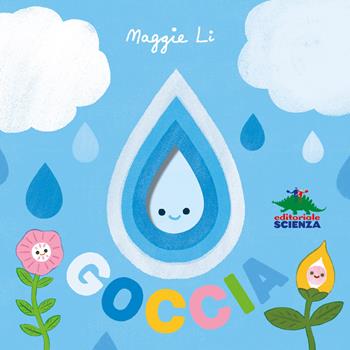 Goccia. Ediz. a colori - Li Maggie - Libro Editoriale Scienza 2024, Piccole scoperte | Libraccio.it