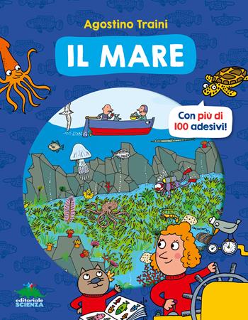 Il mare. Con più di 100 adesivi! Ediz. a colori - Agostino Traini - Libro Editoriale Scienza 2025, Libri per fare | Libraccio.it