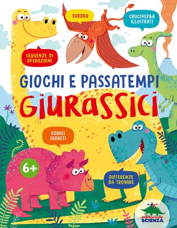 Giochi e passatempi giurassici. Sudoku, cruciverba illustrati, sequenze di operazioni, codici segreti, differenze da trovare. Ediz. a colori - Susanna Fornili - Libro Editoriale Scienza 2024, Libri per fare | Libraccio.it