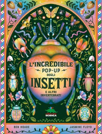 L'incredibile pop-up degli insetti e altri invertebrati. Ediz. a colori - Ben Hoare - Libro Editoriale Scienza 2024, Pop-up & co. | Libraccio.it