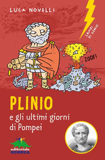 Plinio e gli ultimi giorni di Pompei - Luca Novelli - Libro Editoriale Scienza 2024, Lampi di genio | Libraccio.it