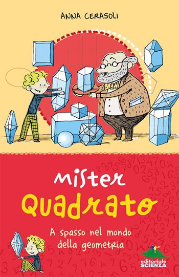 Mister Quadrato - Anna Cerasoli - Libro Editoriale Scienza 2024, Non solo numeri | Libraccio.it