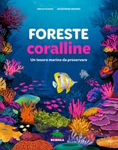 Foreste coralline. Ediz. a colori