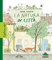 La natura in città. Ediz. a colori
