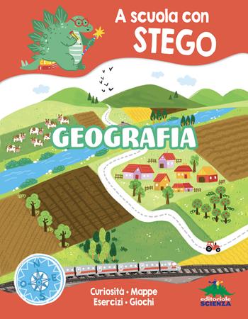 Geografia. A scuola con Stego. Ediz. a colori - Silvia D'Achille - Libro Editoriale Scienza 2025 | Libraccio.it