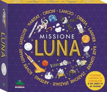 Missione luna. Ediz. a colori. Con modelli da costruire - Ben Hubbard - Libro Editoriale Scienza 2025 | Libraccio.it