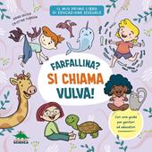 Farfallina? Si chiama vulva! Per parlare con serenità e senza imbarazzo di sessualità con i bambini