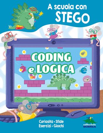Coding e Logica. A scuola con Stego - Silvia D'Achille - Libro Editoriale Scienza 2026 | Libraccio.it