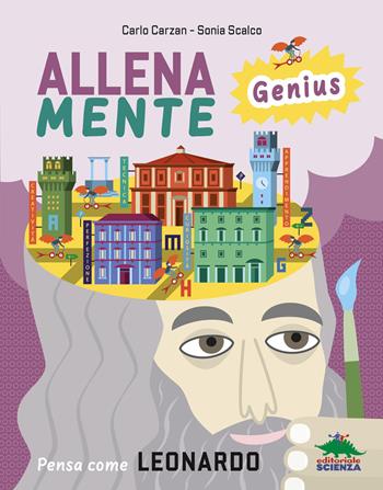 Pensa come Leonardo. AllenaMente Genius - Carlo Carzan, Sonia Scalco - Libro Editoriale Scienza 2026 | Libraccio.it