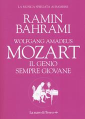 Wolfgang Amadeus Mozart. Il genio sempre giovane. La musica spiegata ai bambini