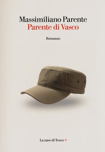 Parente di Vasco - Massimiliano Parente - Libro La nave di Teseo + 2018 | Libraccio.it