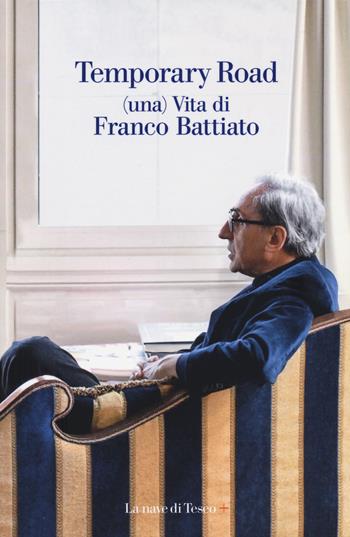 Temporary road. (Una) vita di Franco Battiato. Dialogo con Giuseppe Pollicelli. Con DVD video - Franco Battiato, Giuseppe Pollicelli - Libro La nave di Teseo + 2021 | Libraccio.it