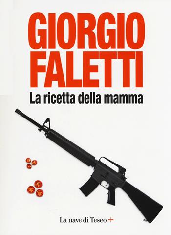 La ricetta della mamma - Giorgio Faletti - Libro La nave di Teseo + 2018 | Libraccio.it