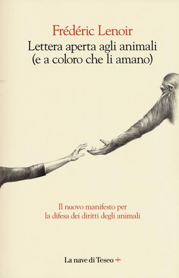 Lettera aperta agli animali (e a coloro che li amano) - Frédéric Lenoir - Libro La nave di Teseo + 2018 | Libraccio.it