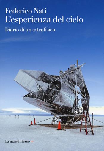 L' esperienza del cielo. Diario di un astrofisico - Federico Nati - Libro La nave di Teseo + 2019 | Libraccio.it
