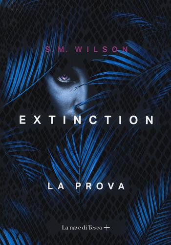 Extinction. Vol. 1: prova, La. - S. M. Wilson - Libro La nave di Teseo + 2019 | Libraccio.it