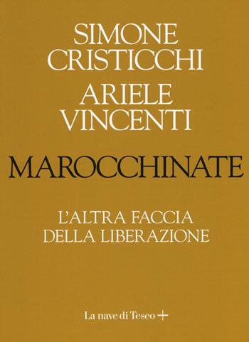 Marocchinate. L'altra faccia della Liberazione - Simone Cristicchi, Ariele Vincenti - Libro La nave di Teseo + 2019 | Libraccio.it