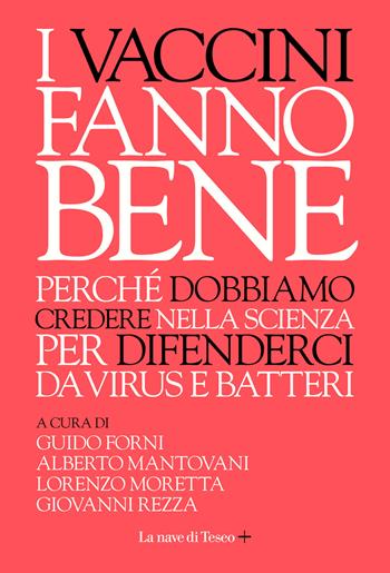 I vaccini fanno bene. Perché dobbiamo credere nella scienza per difenderci da virus e batteri  - Libro La nave di Teseo + 2020 | Libraccio.it
