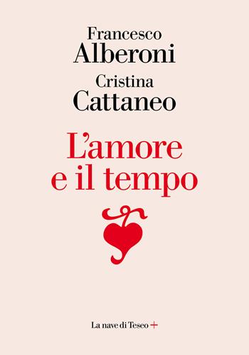 L' amore e il tempo - Francesco Alberoni, Cristina Cattaneo - Libro La nave di Teseo + 2020 | Libraccio.it