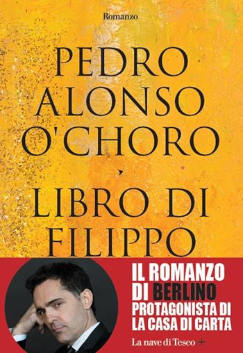 Libro di Filippo - Pedro Alonso O'choro - Libro La nave di Teseo + 2020 | Libraccio.it