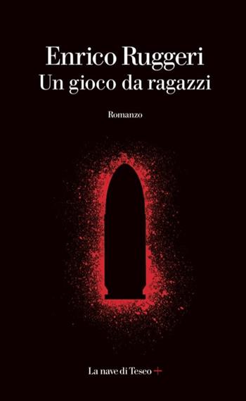 Un gioco da ragazzi - Enrico Ruggeri - Libro La nave di Teseo + 2020 | Libraccio.it