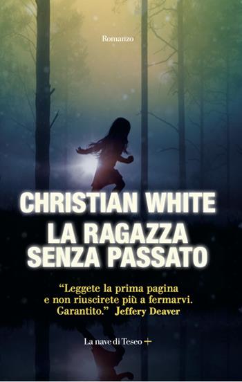 La ragazza senza passato - Christian White - Libro La nave di Teseo + 2021 | Libraccio.it