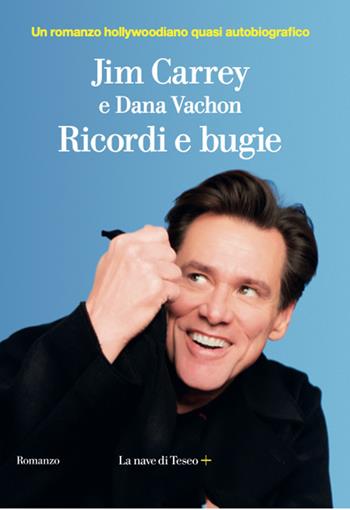 Ricordi e bugie - Jim Carrey, Dana Vachon - Libro La nave di Teseo + 2021 | Libraccio.it