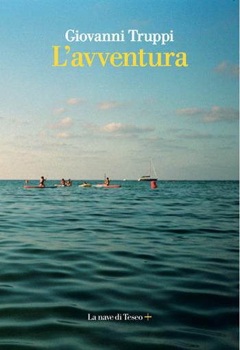 L'avventura - Giovanni Truppi - Libro La nave di Teseo + 2021 | Libraccio.it