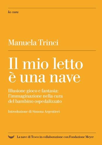 Il mio letto è una nave - Manuela Trinci - Libro La nave di Teseo + 2024, La cura | Libraccio.it