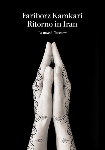 Ritorno in Iran - Fariborz Kamkari - Libro La nave di Teseo + 2022 | Libraccio.it