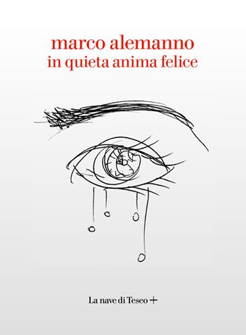 In quieta anima felice - Marco Alemanno - Libro La nave di Teseo + 2022 | Libraccio.it