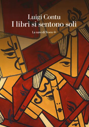 I libri si sentono soli - Luigi Contu - Libro La nave di Teseo + 2022 | Libraccio.it