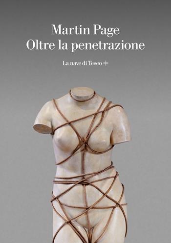 Oltre la penetrazione - Martin Page - Libro La nave di Teseo + 2022 | Libraccio.it