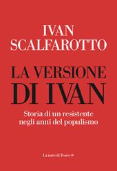 La versione di Ivan. Storia di un resistente negli anni del populismo