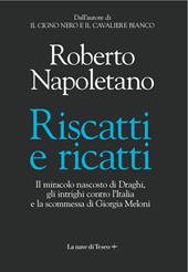 Riscatti e ricatti. Il miracolo nascosto di Draghi, gli intrighi contro l'Italia e la scommessa di Giorgia Meloni