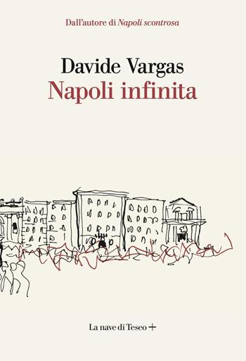 Napoli infinita - Davide Vargas - Libro La nave di Teseo + 2025 | Libraccio.it