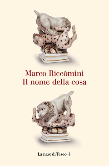 Il nome della cosa - Marco Riccomini - Libro La nave di Teseo + 2026 | Libraccio.it