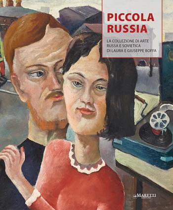 Piccola Russia. La collezione di arte russa e sovietica di Laura e Giuseppe Boffa. Ediz. illustrata - Massimo Boffa - Libro Maretti Editore 2019 | Libraccio.it