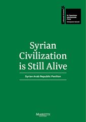 Syrian Civilization is Still Alive. 58ª Biennale di Venezia. Syrian Arab Republic Pavilion 2019. Ediz. bilingue