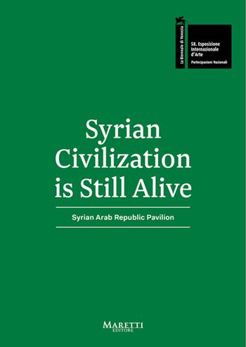 Syrian Civilization is Still Alive. 58ª Biennale di Venezia. Syrian Arab Republic Pavilion 2019. Ediz. bilingue - Emad Kashout - Libro Maretti Editore 2019 | Libraccio.it