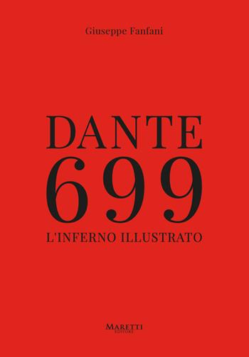 Dante 699. L'Inferno illustrato. Ediz. illustrata - Giuseppe Fanfani - Libro Maretti Editore 2020 | Libraccio.it