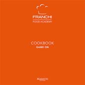 Franchi Food Academy. Cookbook, game on. Vol. 2